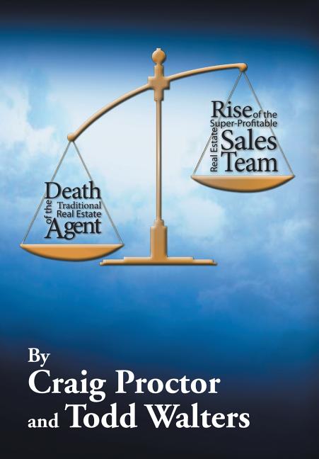Death of the Traditional Real Estate Agent: Rise of the Super-Profitable Real Estate Sales Team
