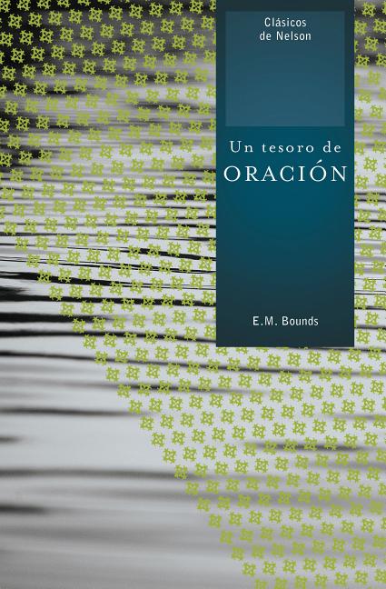 Un Tesoro de Oracion = A Treasury of Prayer = A Treasury of Prayer = A Treasury of Prayer