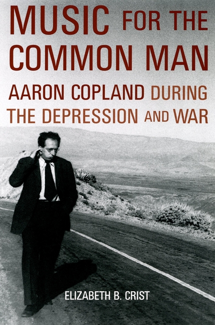 Music for the Common Man: Aaron Copland During the Depression and War