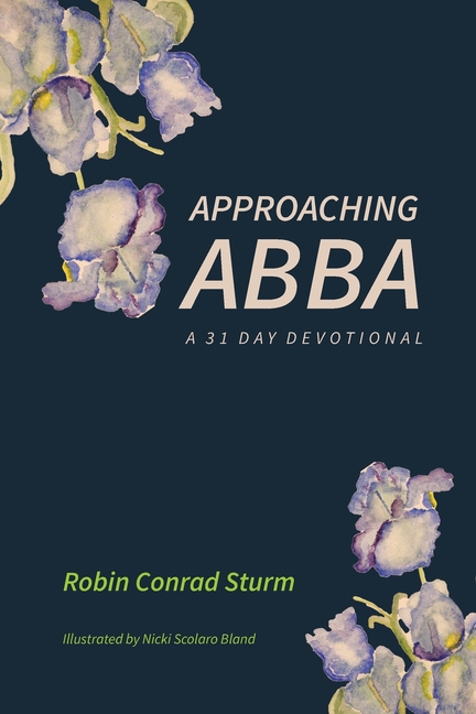 Approaching Abba: A 31 Day Devotional