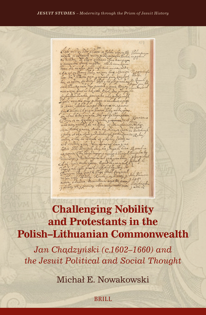 Challenging Nobility and Protestants in the Polish-Lithuanian Commonwealth: Jan Chądzyński (C.1602-1660) and the Jesuit Political and Social