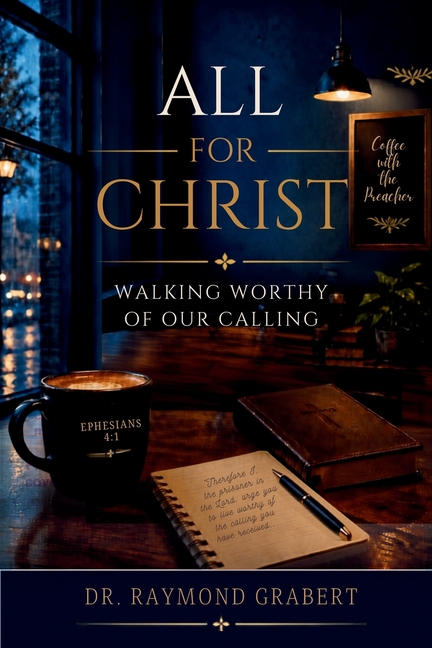 All For Christ: Walking Worthy Of Our Calling