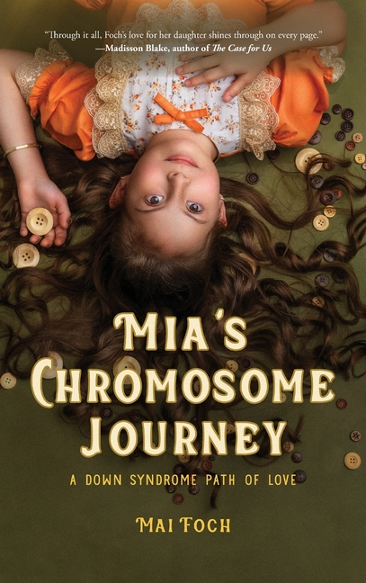 Mia's Chromosome Journey: A Down Syndrome Path of Love