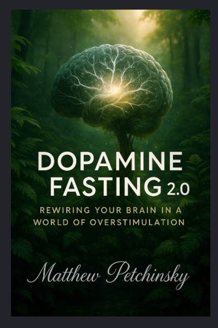 Dopamine Fasting 2.0: Rewiring Your Brain in a World of Overstimulation