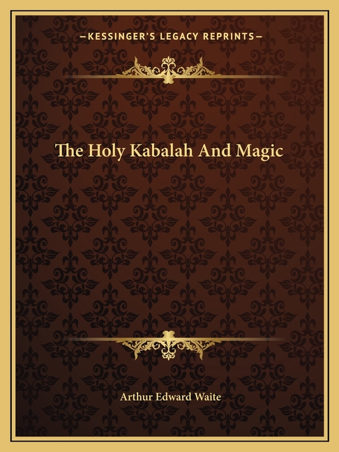 The Holy Kabalah And Magic