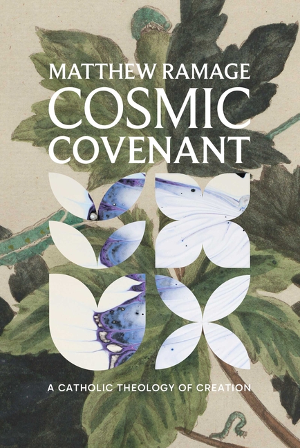 Cosmic Covenant: A Catholic Theology of Creation