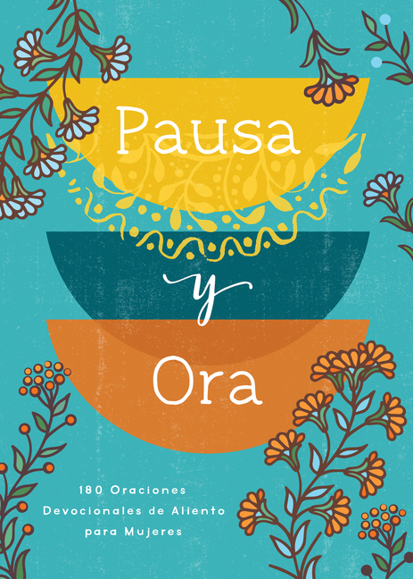 Pausa Y Ora: 180 Oraciones Devocionales de Aliento Para Mujeres