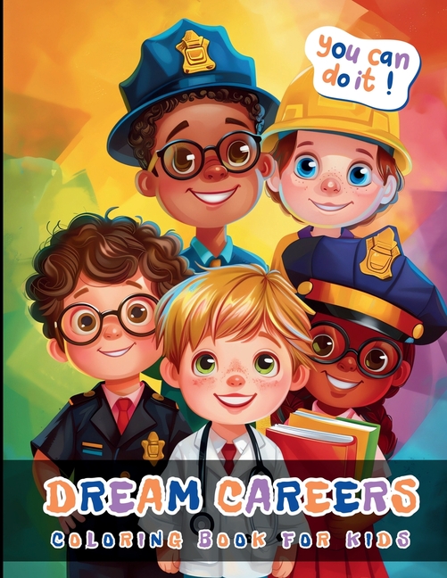 Dream Carrers Coloring Book For Kids: Large Print Bold And Easy Colouring Pages For Boys And Girls Aged 4-8 About Jobs And Professions: Doctors, Teach