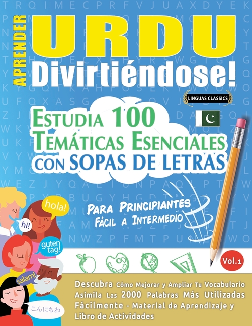 Aprender Urdu Divirtiéndose! - Para Principiantes: Fácil a Intermedio - Estudia 100 Temáticas Esenciales Con Sopas de Letras - Vol.1