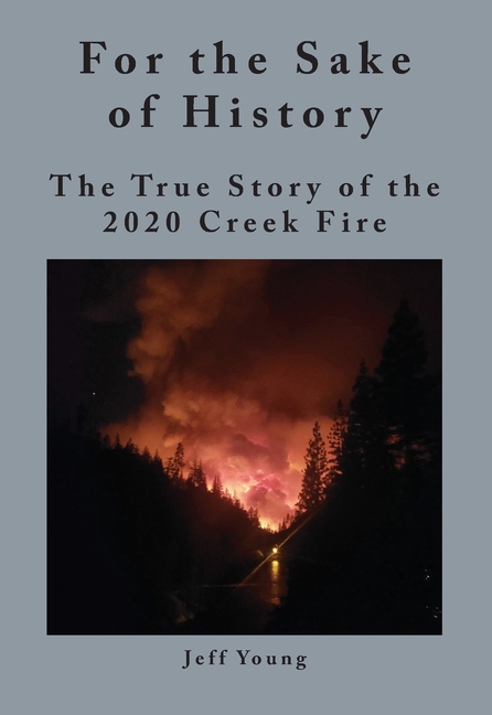 For the Sake of History: The True Story of the 2020 Creek Fire