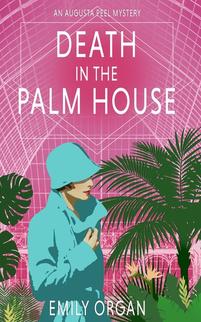 Death in the Palm House: A 1920s Lady Detective Mystery