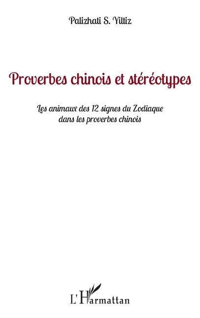 Proverbes chinois et stéréotypes: Les animaux des 12 signes du zodiaque dans les proverbes chinois