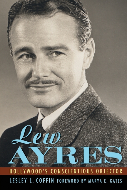 Lew Ayres: Hollywood's Conscientious Objector