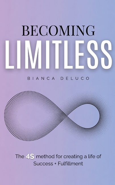 Becoming Limitless: The 4S Method for Creating a Life of Success + Fulfillment