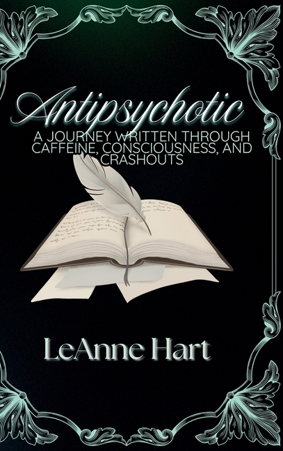 Antipsychotic: A Journey Written Through Caffeine, Consciousness, And Crashouts