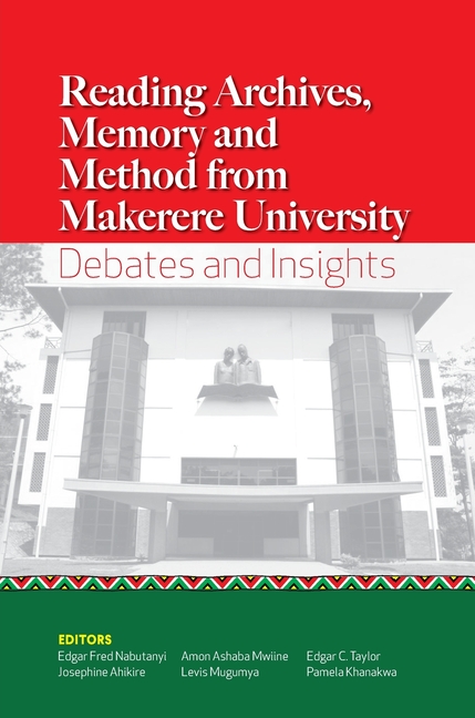 Reading Archives, Memory and Method from Makerere University Debates and Insights