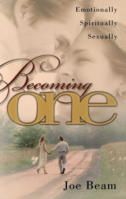 Becoming One: Emotionally, Physically, Spiritually