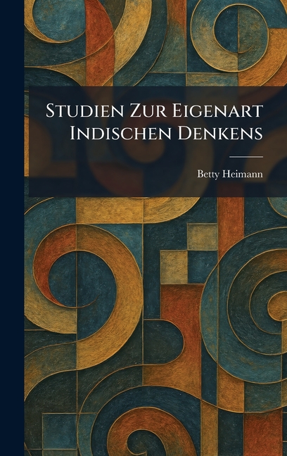 Studien Zur Eigenart Indischen Denkens