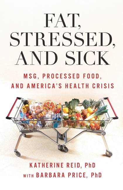 Fat, Stressed, and Sick: Msg, Processed Food, and America's Health Crisis