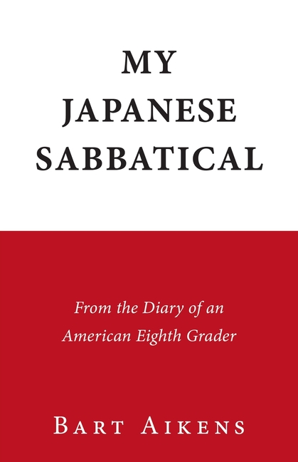 My Japanese Sabbatical: From the Diary of an American Eighth Grader