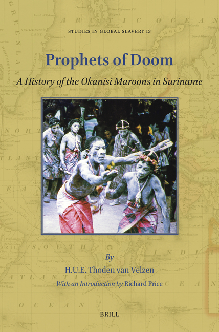 Prophets of Doom: A History of the Okanisi Maroons in Suriname