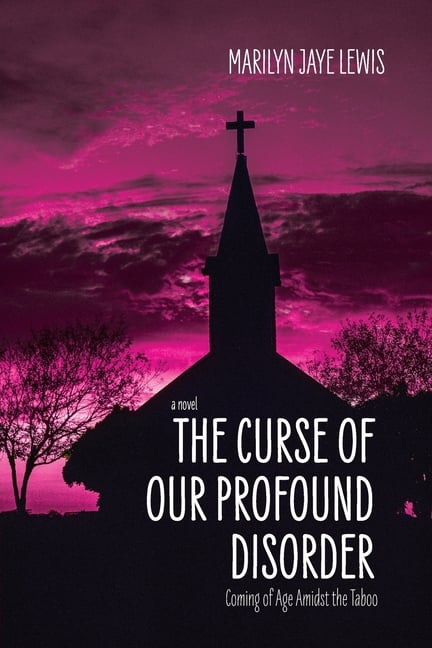The Curse of Our Profound Disorder: A Novel About Coming of Age Amidst the Taboo