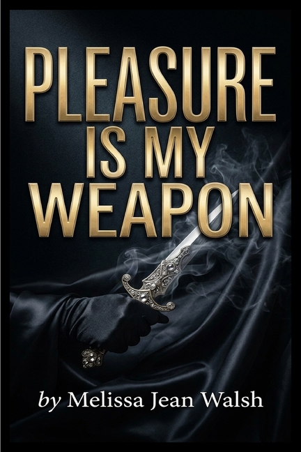 Pleasure is My Weapon