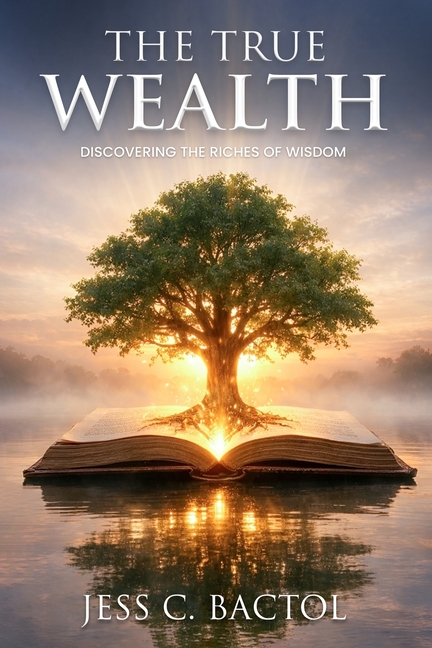 The True Wealth: Discovering the Richness of Wisdom