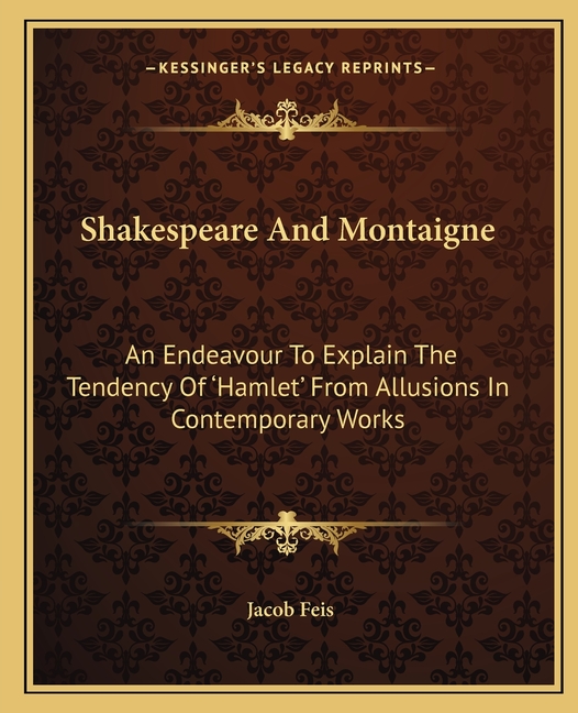 Shakespeare And Montaigne: An Endeavour To Explain The Tendency Of 'Hamlet' From Allusions In Contemporary Works