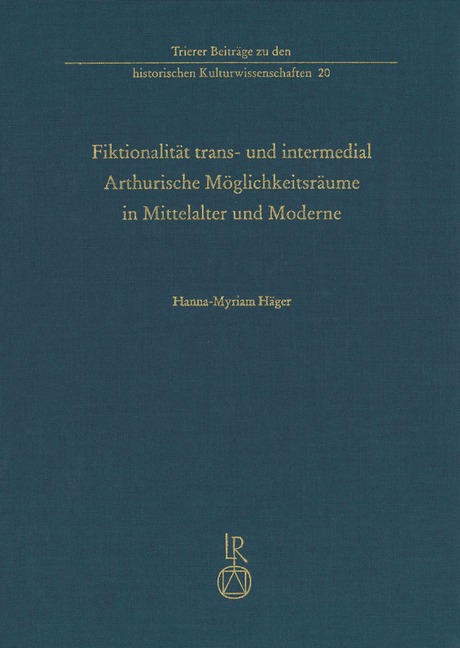 Fiktionalität Trans- Und Intermedial: Arthurische Möglichkeitsräume in Mittelalter Und Moderne