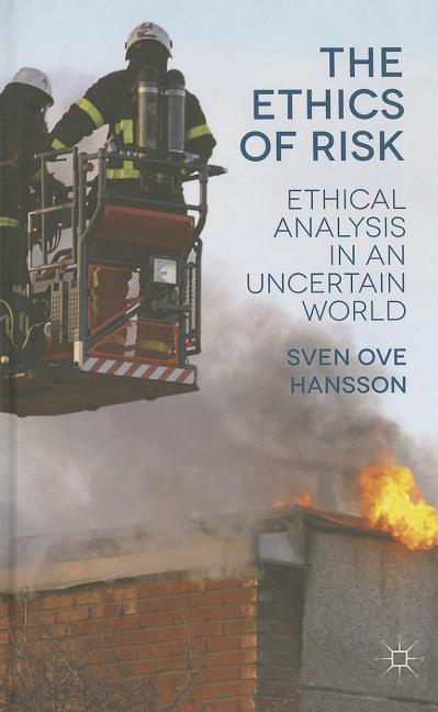 The Ethics of Risk: Ethical Analysis in an Uncertain World