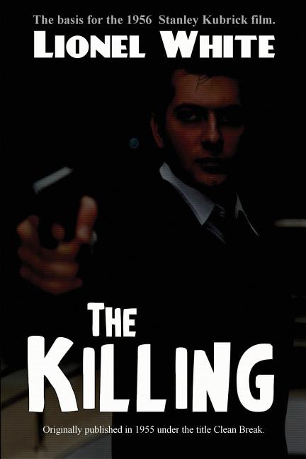 The Killing: A Classic Heist Novel of Crime, Strategy, and Betrayal