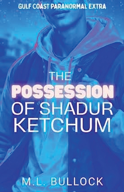 The Possession of Shadur Ketchum