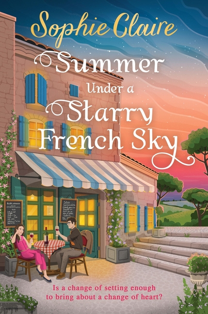 Summer Under a Starry French Sky: Get Swept Away This Summer by This Gorgeous Second Chance Romance