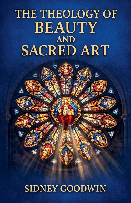 The Theology of Beauty and Sacred Art