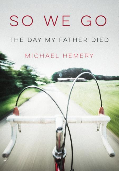 So We Go: The Day My Father Died