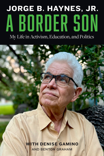 A Border Son: My Life in Activism, Education, and Politics