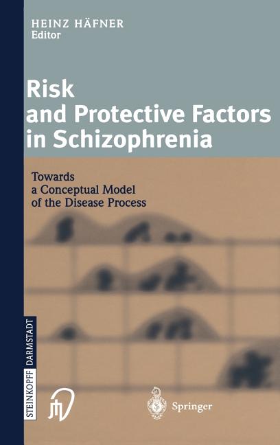 Risk and Protective Factors in Schizophrenia: Towards a Conceptual Model of the Disease Process