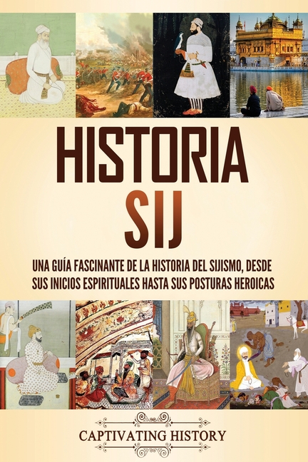 Historia sij: Una guía fascinante de la historia del sijismo, desde sus inicios espirituales hasta sus posturas heroicas