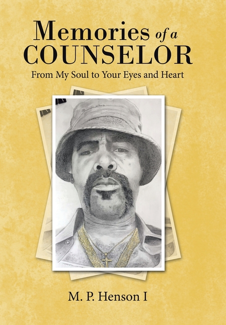 Memories of a Counselor: From My Soul to Your Eyes and Heart