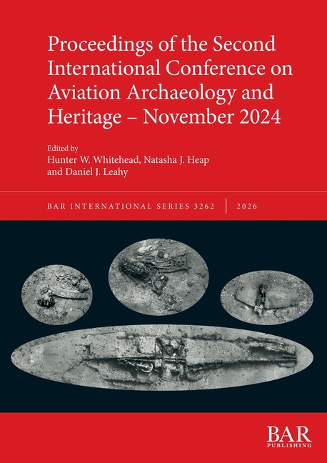 Proceedings of the Second International Conference on Aviation Archaeology and Heritage - November 2024