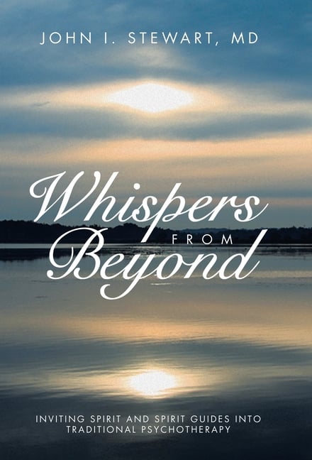 Whispers From Beyond: Inviting Spirit and Spirit Guides into Traditional Psychotherapy