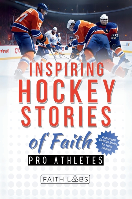 Inspiring Hockey Stories of Faith from Pro Athletes: Inspirational Christian Stories for Young Athletes