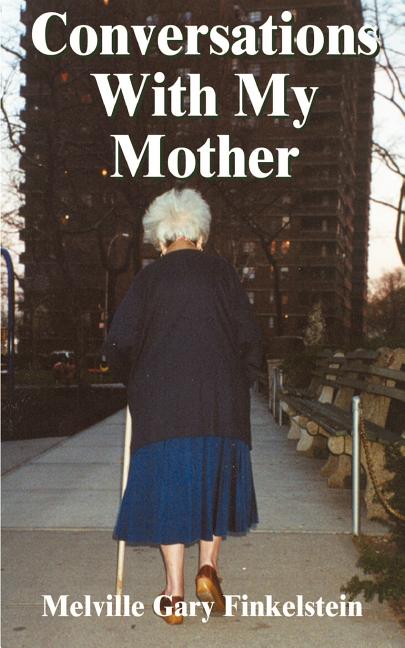 Conversations with My Mother: Reflections on the Death of a Parent
