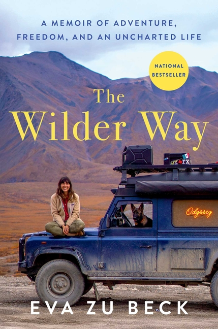 The Wilder Way: A Memoir of Adventure, Freedom, and an Uncharted Life