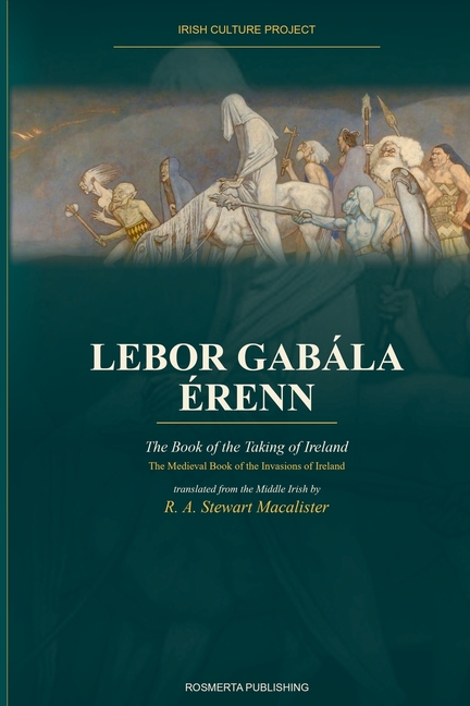 Lebor Gabala Erenn: The Book of the Taking of Ireland