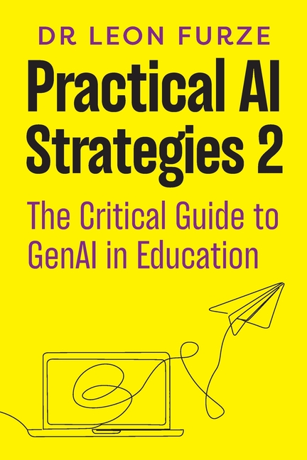 Practical AI Strategies 2: The Critical Guide to GenAI in Education