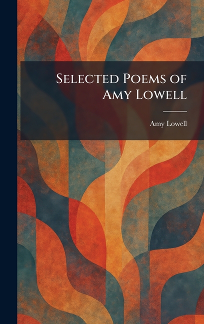 Selected Poems of Amy Lowell