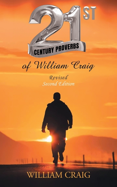 21ST CENTURY PROVERBS of William Craig: Revised Second Edition