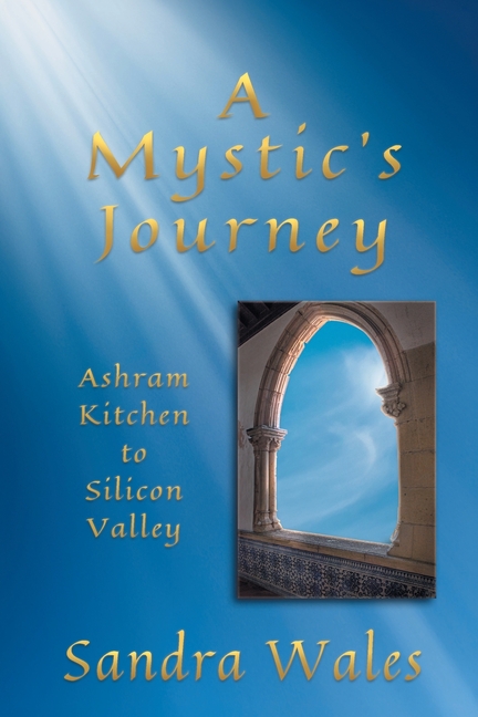 A Mystic's Journey: Ashram Kitchen to Silicon Valley